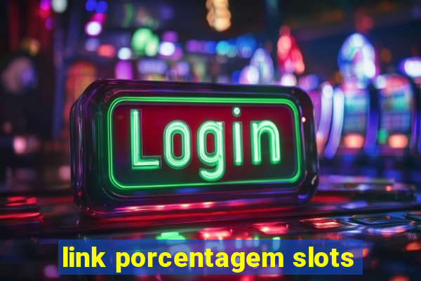 link porcentagem slots